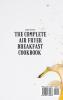 The Complete Air Fryer Breakfast Cookbook: 50 Healthy and Tasty Keto Recipes for your Breakfast