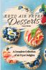 Keto Air Fryer Desserts: A Complete Collection of Air Fryer Delights