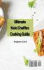 Ultimate Keto Chaffles Cooking Guide: Innovative and Delicious Chaffle Ideas for Any Occasion