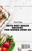 Keto Diet Snack Recipes for Women Over 50: Simple and Tasty Recipes to Burn Fat and Stay Healthy for your Moments of Relax