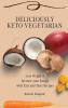 Deliciously Keto Vegetarian: Lose Weight & Increase your Energy with Easy and Tasty Recipes