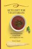 Keto Diet for Vegetarians: Easy Low-Carb Recipes to Lose Weight and Strengthen your Body