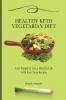 Healthy Keto Vegetarian Diet: Lose Weight & Back in Shape with Easy Tasty Recipes