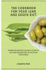 The Cookbook for Your Lean and Green Diet: 50 delicious and easy to prepare recipes for your lean and green diet to stay fit and boost energy