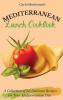 Mediterranean Lunch Cookbook: A collection of 50 delicious recipes for your Mediterranean Diet