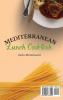 Mediterranean Lunch Cookbook: A collection of 50 delicious recipes for your Mediterranean Diet