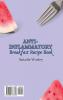 Anti-Inflammatory Breakfast Recipe Book: A varied collection of recipes for your anti inflammatory diet