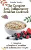 The Complete Anti-Inflammatory Breakfast Cookbook: A complete collection of breakfast Anti-Inflammatory recipes