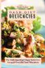 Dash Diet Delicacies: The Definitive Super Tasty Collection for your everyday Dash Diet Meals