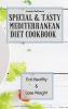 Special & Tasty Mediterranean Diet Cookbook: Eat Healthy & Lose Weight