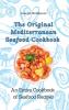 The Original Mediterranean Seafood Cookbook: An Entire Cookbook of Seafood Recipes