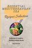 Essential Mediterranean Sea Recipes Selection: Delicious & Creative Mediterranean Meals