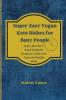 Super-Easy Vegan Keto Dishes for Busy People: Super-fast Plant-Based Ketogenic Recipes to Create your Tasty and Healthy Meals