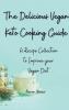 The Delicious Vegan Keto Cooking Guide: A Recipe Collection to Improve your Vegan Diet