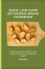 Basic Low-Carb Ketogenic Bread Cookbook: 50 delicious low-carb recipes for your ketogenic bread easy to prepare and healthy