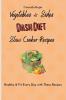 Vegetables & Sides Dash Diet Slow Cooker Recipes: Healthy & Fit Every Day with These Recipes