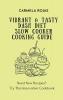 Vibrant & Tasty Dash Diet Slow Cooker Cooking Guide: Need New Recipes? Try This Innovative Cookbook