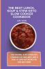 The Best Lunch Soup & Stew Keto Slow Cooker Cookbook: Your personal Slow Cooker Keto Cookbook for your Lunch Soup & Stew. 50 super easy recipes for your daily dishes