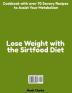 Lose Weight with the Sirtfood Diet: Cookbook with over 70 Savory Recipes to Assist Your Metabolism