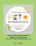 The Secrets of the Keto diet for Women Over 50: Are you a woman over 50? Do you want to reduce the symptoms of menopause with proper nutrition? Do you ... Step-By-Step and Quickly Burn Fat. June