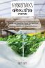 Hydroponics Growing System: Discover The Secrets How to Start Gardening Indoor and Growing Fresh Vegetables Organic Fruits and Herbs even if you are ... DIY Hydroponics System - JUNE 2021 EDITION