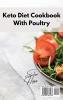 Keto Diet Cookbook With Poultry: Delicious Ketogenic Poultry Recipes for Your Diet