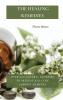 The Healing Remedies: Over 1000 Natural Remedies to Prevent and Cure Common Ailments