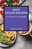 Best Vegan Recipes: Tasty Recipes for Beginners