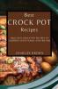 Best Crock Pot Recipes: Delicious Crock Pot Recipes to Surprise Your Family and Friends