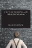 Critical Thinking and Problem Solving: The Essential Guide to Become an Expert Problem-Solver and Decision-Maker