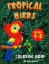 Tropical Birds Coloring book for kids 4-8: A Funny Activity book for children to improve learning skills system