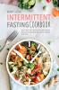 Intermittent Fasting Cookbook: Quick and Easy Recipes to Lose Weight Unlock Your Metabolism and Rejuvenate Your Body