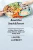 Renal Diet Snack&Dessert: A Kidney Patient's Guide to Eating Delicious Simple and Healthy Meals