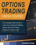 Options Trading Crash Course: The Complete Crash Course To Learn How Investing And Making Money Online with Trading Options in 7 Days or Less!: 2 (Business)