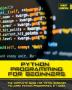 Python Programming for Beginners: The Complete Guide for Total Beginner to Learn Python Programming in 1 week.