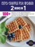 Keto Chaffle for Women: 100 + Delicious Low-Carb High Fat Recipes For All Women to Lose Weight and Make a Low-Carb and Gluten Free Special Keto Chaffle: 4A (Healthy Life)