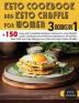 Keto Cookbook and keto Chaffle for Women: +150 Easy and Irresistible Ketogenic Recipes to Lose Weight Lower Cholesterol and Reverse Diabetes for All ... and High Protein Chaffle! (Healthy Life)