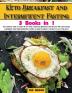 Keto Breakfast and Intermittent Fasting: The Complete Guide To Start The Day With a Delicious Breakfast With Healthy and Tasty Recipes Alternating ... Need to Face Your Days: 9 (Healthy Cookbook)