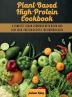 Plant-Based High- Protein Cookbook: A Complete Vegan Cookbook With Quick and Easy High- Protein Recipes For Bodybuilders: 1A