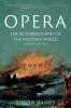 Opera: The Autobiography of the Western World (Illustrated Edition): From theocratic absolutism to liberal democracy in four centuries of music drama