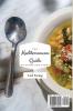 The Mediterranean Guide to Soups and Stews: Healthy and Tasty Recipes to Enjoy Your Diet and Boost Your Metabolism