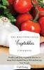 The Mediterranean Vegetables Cookbook: Healthy and Tasty Vegetables Recipes to Boost Your Mediterranean Diet and Manage Your Weight