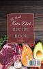 The Quick Keto Diet Recipe Book: Everyday Super Simple Meals To Burn fat and Improve your Health