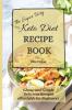 The Super Tasty Keto Diet Recipe Book: Cheap and Simple Delicious Recipes affordable for Beginners