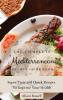 The Complete Mediterranean Dishes Cookbook: Super Tasty and Quick Recipes To Improve Your Health