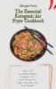 The Essential Ketogenic Air Fryer Cookbook: Tasty and Incredibly Healthy Ketogenic Air Fryer Recipes to Enjoy Your Diet and Lose Weight