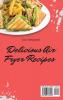 Delicious Air Fryer Recipes: A Collection of Delicious Air Fryer Recipes for Your Daily Meals