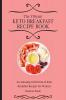 The Vibrant Keto Breakfast Recipe Book: An Amazing Collection of Keto Breakfast Recipes for Women