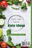 Easy and Tasty Keto Ideas: Recipes for rapid weight loss and healthier eating habits