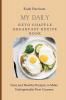 My Daily Keto Chaffle Breakfast Recipe Book: Easy and Healthy Recipes to Make Unforgettable First Courses